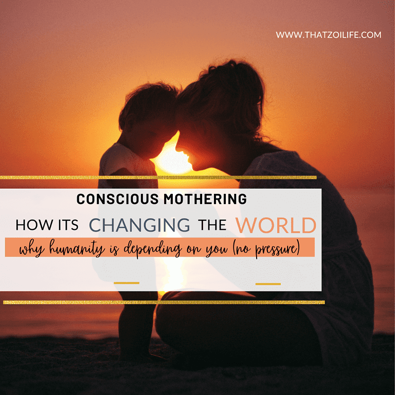A mother kneels facing her toddler in the sunset. Their foreheads touch and she is holding his hands lovingly. Text reads "conscious mothering, how it's changing the world. (Why humanity is depending on you, no pressure)"