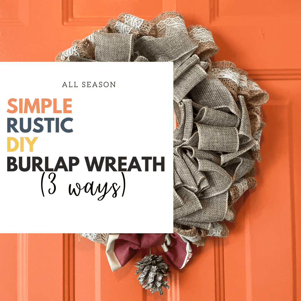 A burlap Christmas wreath hangs on an orange door. Text reads "All Season/ Simple, Rustic DIY burlap wreath (3 ways)"