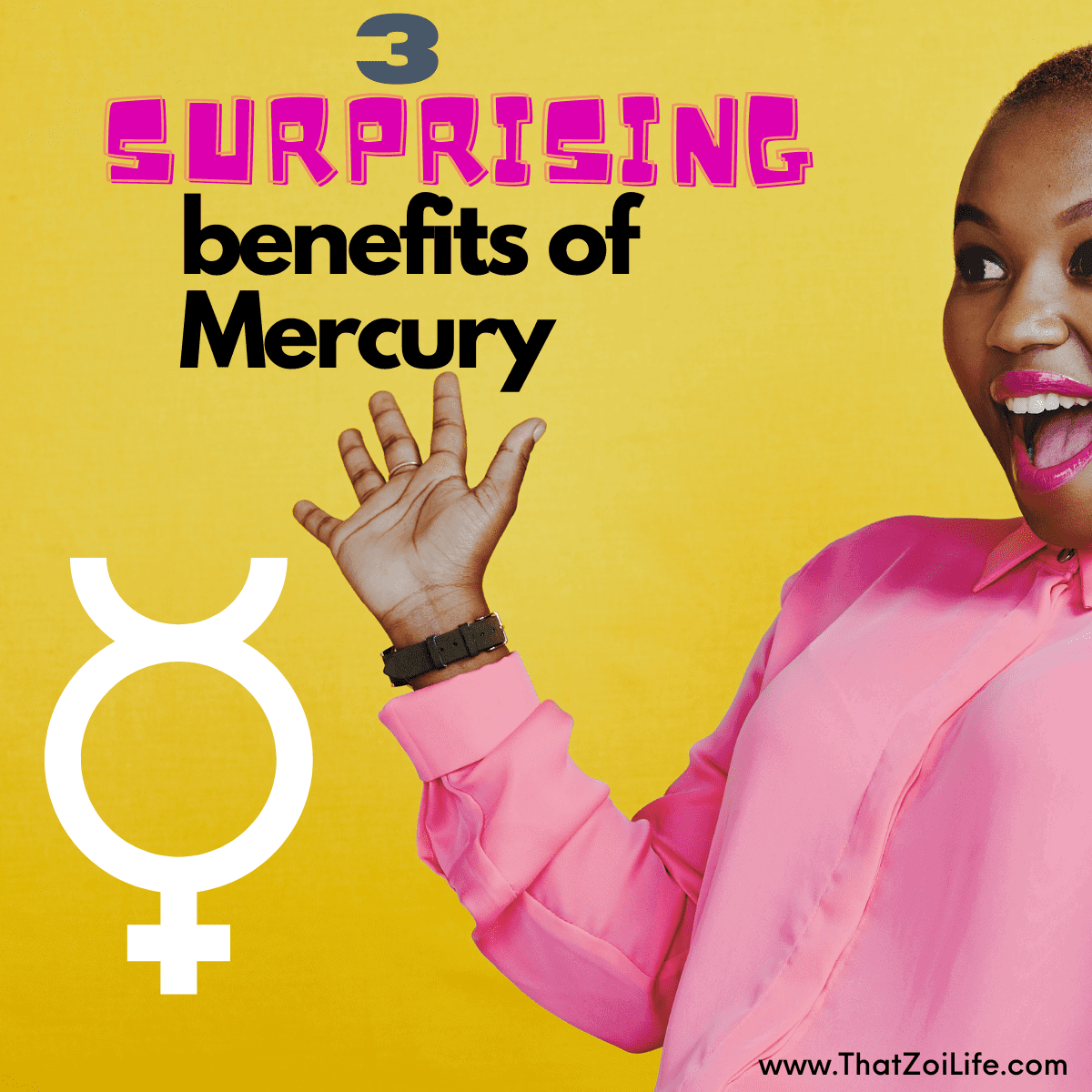A young black woman looks surprised. Text reads "3 surprising benefits of Mercrury. www.ThatZoiLife.com" There is a large zodiac glyph for the planet Mercury at the bottom right corner